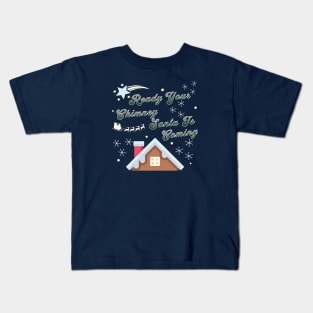 Ready Your Chimney Santa Is Coming Kids T-Shirt